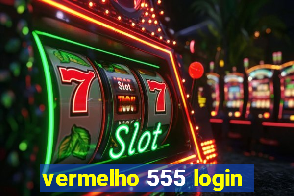 vermelho 555 login